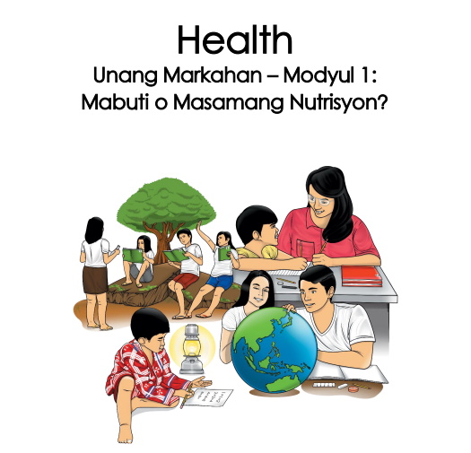 136553_Balara Elementary School_Health_Grade 3_Quarter 1_Module 1_Mabuti o Masamang Nutrisyon?