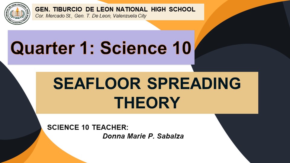 Science 10 Quarter I Week 6 SEAFLOOR SPREADING THEORY